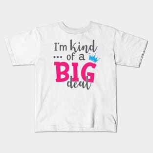 Baby - I'm kind of a big deal Kids T-Shirt